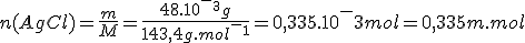 n(AgCl)=\frac{m}{M}=\frac{48.10^-^3g}{143,4g.mol^-^1}=0,335.10^-3mol=0,335m.mol